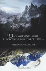 Daglass il viaggiatore e le cronache dei regni di Elandia