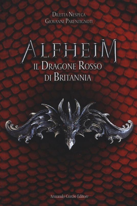 Il dragone rosso di Britannia. Alfheim - Diletta Nespeca,Giovanni Parentignoti - copertina
