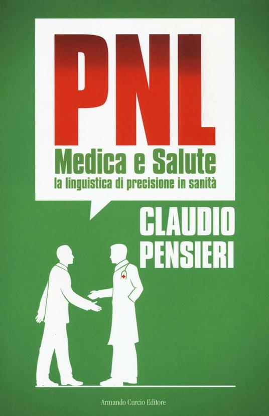 PNL medica e salute. La linguistica di precisione in sanità  - Claudio Pensieri - copertina