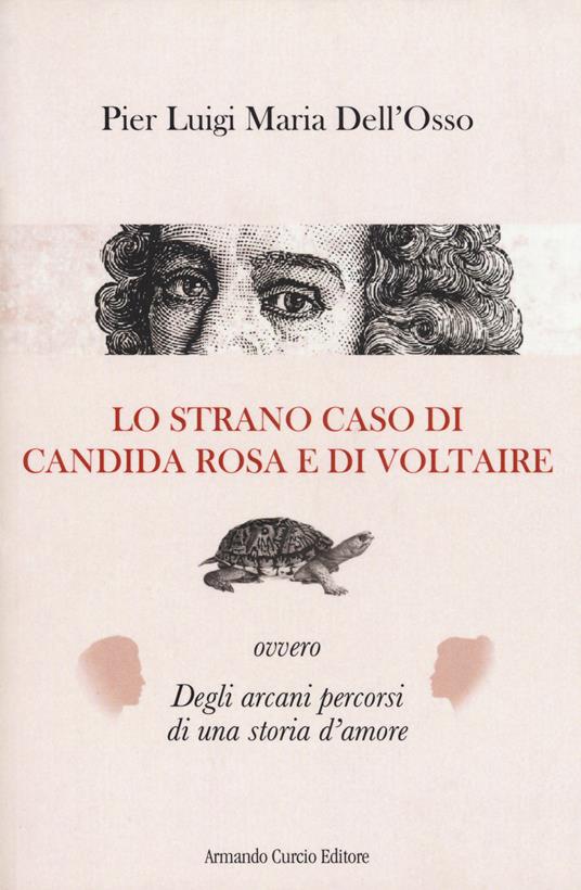 Lo strano caso di Candida Rosa e di Voltaire ovvero degli arcani percorsi di una storia d'amore - P. Luigi Dell'Osso - copertina