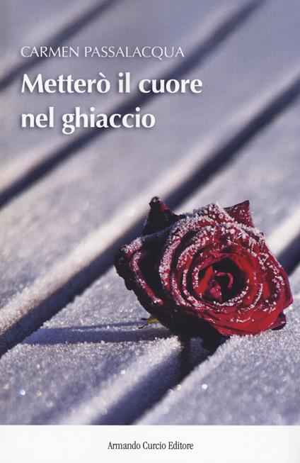 Metterò il cuore nel ghiaccio - Carmen Passalacqua - copertina