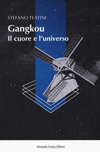 Libro Gangkou, il cuore e l'universo Stefano Teatini