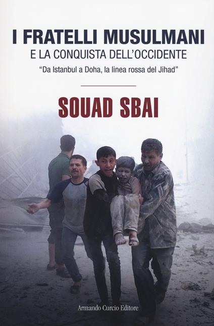I Fratelli Musulmani e la conquista dell'Occidente. «Da Istanbul a Doha, la linea rossa del Jihad» - Souad Sbai - copertina