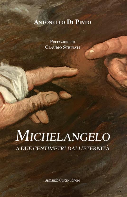 Michelangelo. A due centimetri dall'eternità - Antonello Di Pinto - copertina