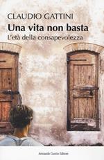 Una vita non basta. L'età della consapevolezza