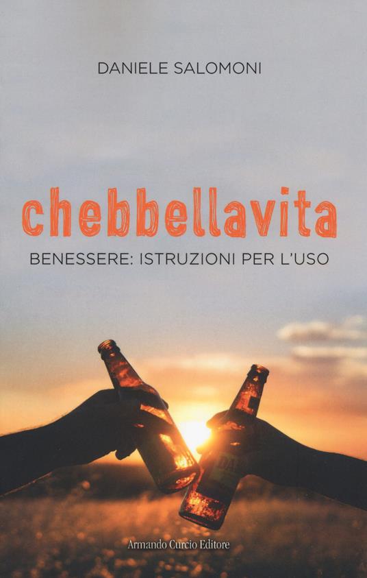 Chebbellavita. Benessere: istruzioni per l'uso - Daniele Salomoni - copertina