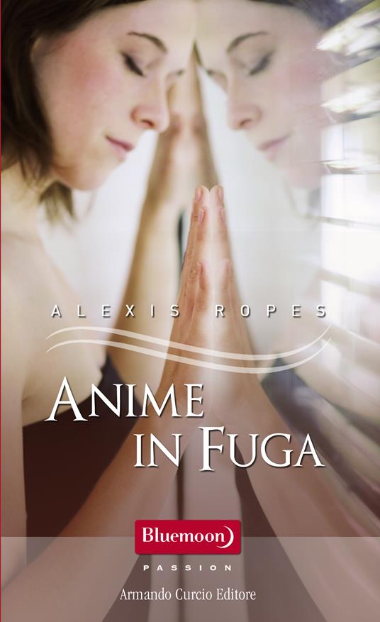 Anime in fuga - Alexis Ropes - ebook