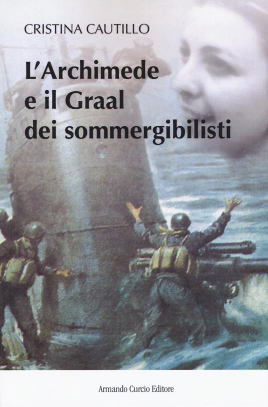 L' Archimede e il Graal dei sommergibilisti - Cristina Cautillo - copertina
