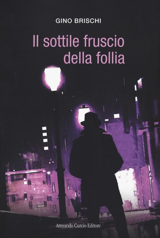 Il sottile fruscio della follia. Il riscatto della mente - Gino Brischi - copertina