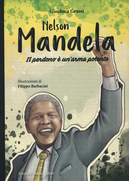 Nelson Mandela. Il perdono è un'arma potente - Gianluca Grassi - copertina