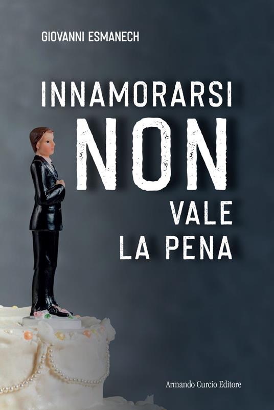 Innamorarsi non vale la pena - Giovanni Esmanech - ebook