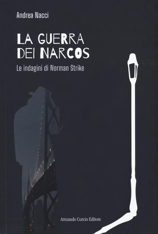 La guerra dei narcos. Le indagini di Norman Strike - Andrea Nacci - copertina