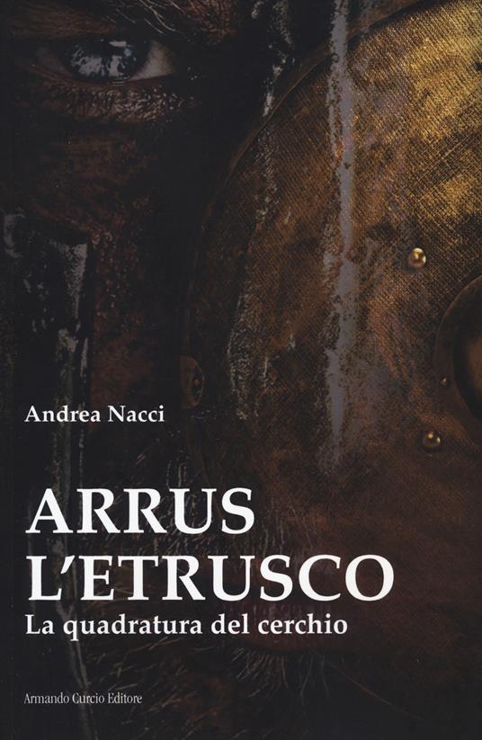Arrus l'etrusco. La quadratura del cerchio - Andrea Nacci - copertina