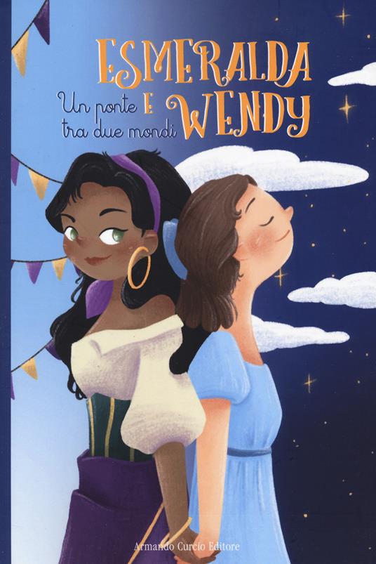 Esmeralda e Wendy. Un ponte tra due mondi da Victor Hugo e J. N. Barrie - copertina