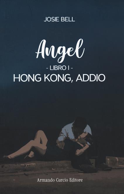 Hong Kong, addio. Angel. Vol. 1 - Josie Bell - copertina