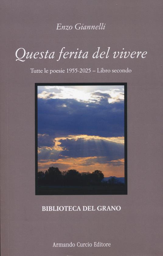 Questa ferita del vivere. Tutte le poesie 1955-2025. Vol. 2 - Enzo Giannelli - copertina