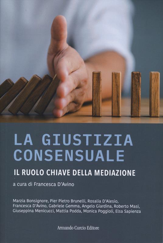 La giustizia consensuale. Il ruolo chiave della mediazione - copertina