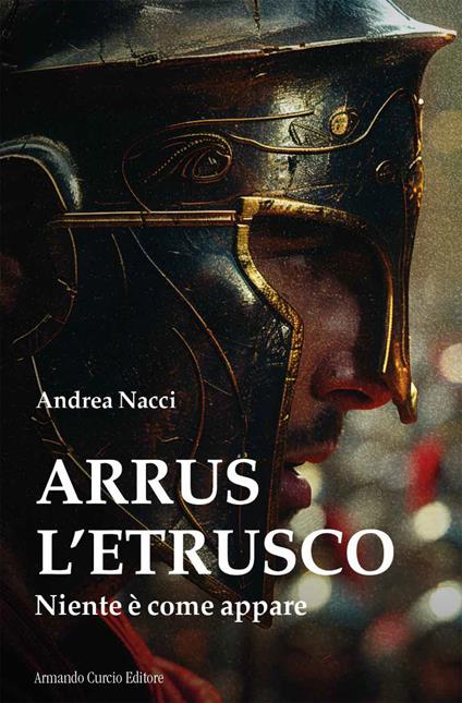 Arrus l'etrusco. Niente è come appare - Andrea Nacci - copertina