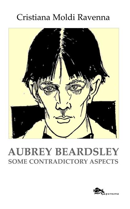Aubrey Beardsley. Some contradictory aspects - Cristiana Moldi Ravenna - copertina