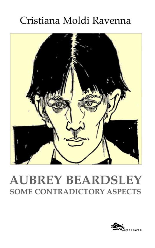 Aubrey Beardsley. Some contradictory aspects - Cristiana Moldi Ravenna - copertina
