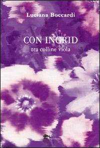 Con Ingrid tra colline viola - Luciana Boccardi - copertina