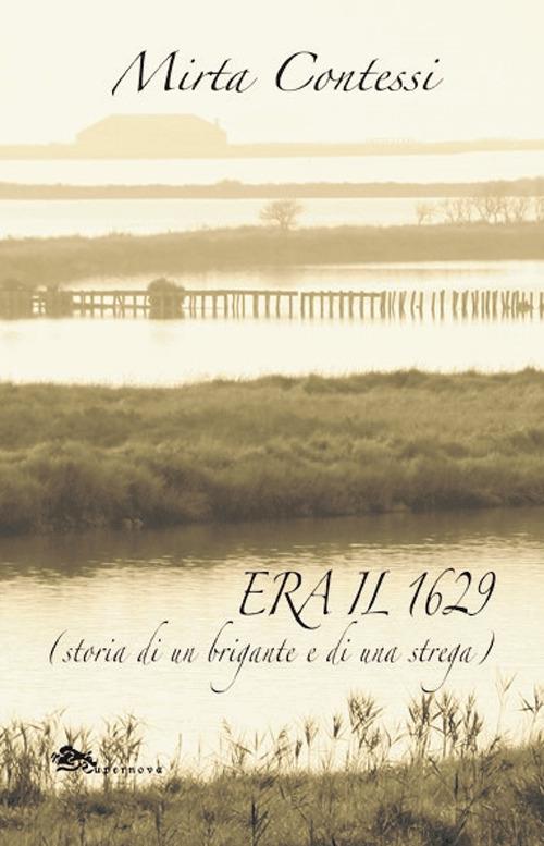 Era il 1629 (storia di un brigante e di una strega) - Mirta Contessi - copertina