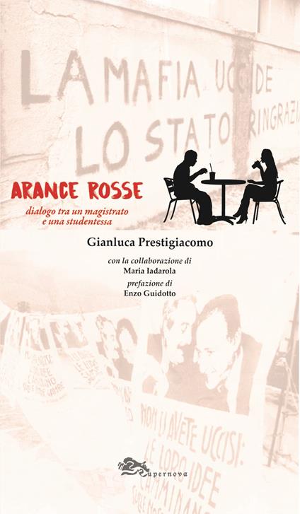 Arance rosse. Dialogo tra un magistrato e una studentessa - Gianluca Prestigiacomo,Maria Iadarola - copertina