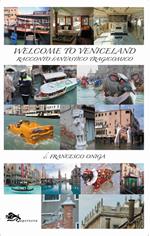 Welcome to Veniceland. Racconto fantastico tragicomico