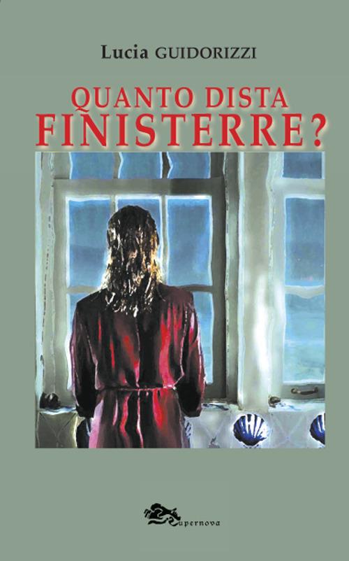 Quanto dista Finisterre? - Lucia Guidorizzi - copertina