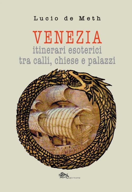 Venezia. Itinerari esoterici tra calli, chiese e palazzi - Lucio De Meth - copertina