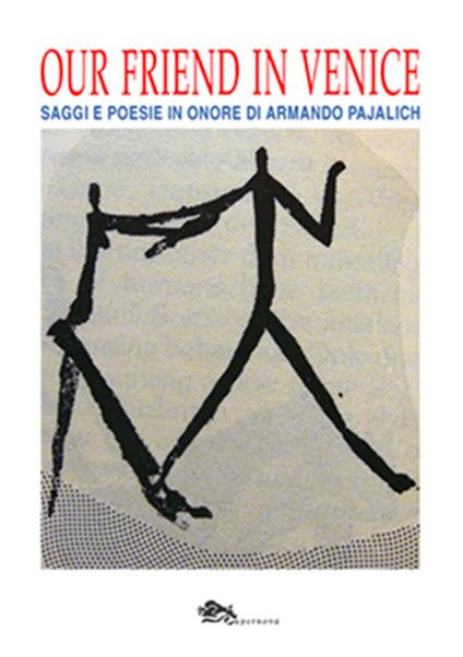 Our Fiend in Venice. Saggi e poesie in onore di Armando Pajalich - copertina