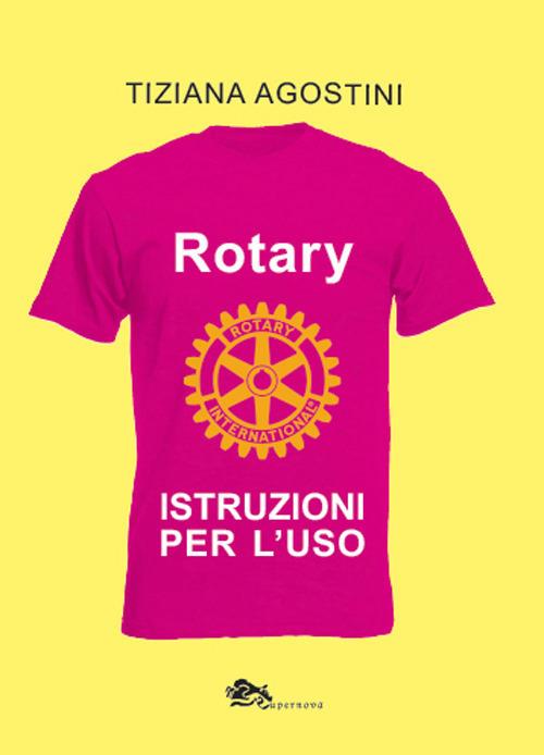 Rotary. Istruzioni per l'uso - Tiziana Agostini - copertina