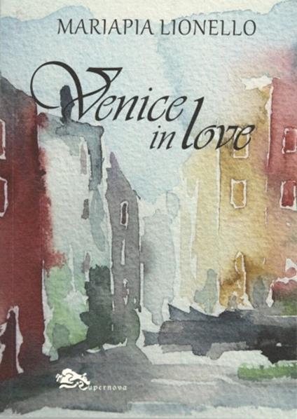Venice in love - Mariapia Lionello - copertina