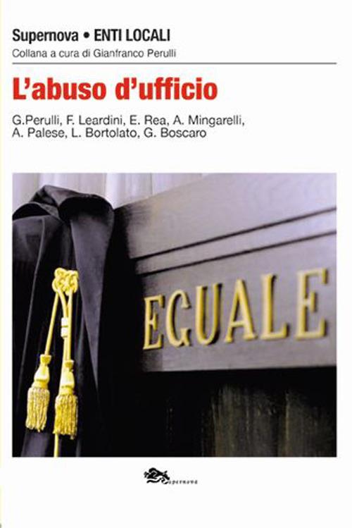 L'abuso d'ufficio - Gianfranco Perulli,Flavio Leardini,Eleonora Rea - copertina