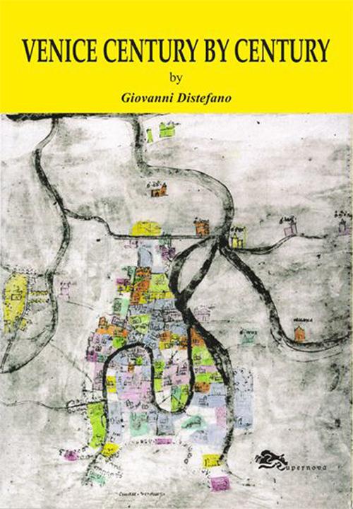Venice century by century - Giovanni Distefano - copertina