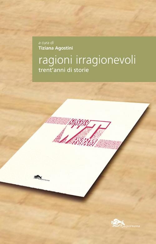 Ragioni irragionevoli. Trent'anni di storie - copertina