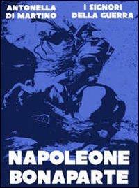 Napoleone Bonaparte - Antonella Di Martino - ebook
