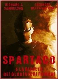 Spartaco. E la rivolta dei gladiatori romani - Richard J. Samuelson - ebook
