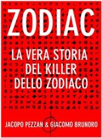Zodiac. La vera storia del killer dello Zodiaco - Giacomo Brunoro,Jacopo Pezzan - ebook