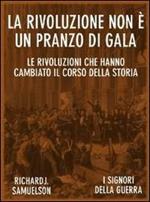 La rivoluzione non è un pranzo di gala. Le rivoluzioni che hanno cambiato il corso della storia