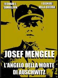 Josef Mengele. L'Angelo della Morte di Auschwitz - Richard J. Samuelson - ebook