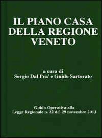 Il Piano Casa della regione Veneto. Guida operativa alla Legge regionale n. 32 del 29 novembre 2013 - Sergio Dal Prà,Guido Sartorato - ebook