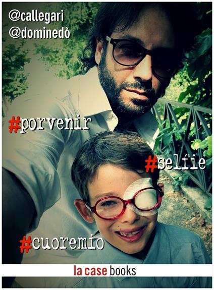 #porvenir #selfie #cuoremio - Carlo Callegari,Francesco Dominedò - ebook