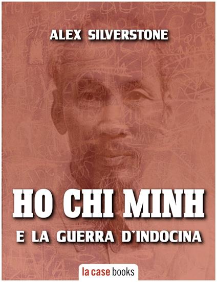 Ho Chi Minh e la guerra d'Indocina - Axel Silverstone - ebook