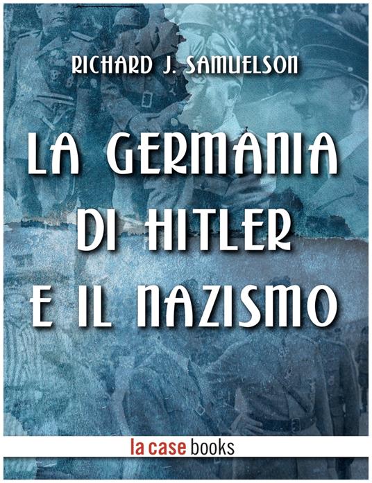 La Germania di Hitler e il nazismo - Richard J. Samuelson - ebook