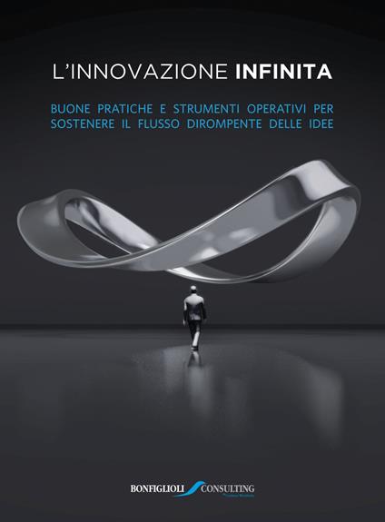 L' innovazione infinita. Buone pratiche e strumenti operativi per sostenere il flusso dirompente delle idee - AA.VV. - ebook
