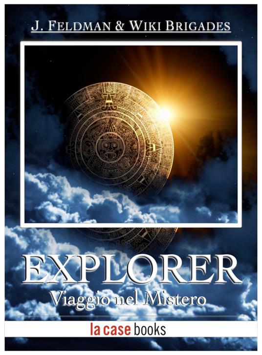 Explorer. Viaggio nel mistero - Wiki Brigades - ebook