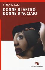 Donne di vetro, donne d'acciaio