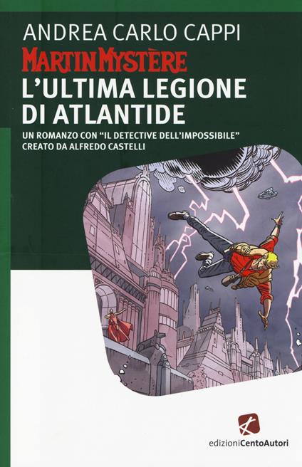 Martin Mystère. L'ultima legione di Atlantide - Andrea Carlo Cappi - copertina