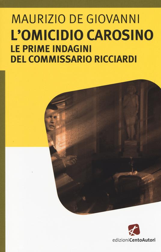 L'omicidio Carosino. Le prime indagini del commissario Ricciardi - Maurizio de Giovanni - copertina